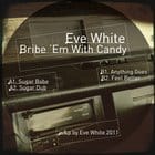 cover: Eve White - Bribe em with candy EP